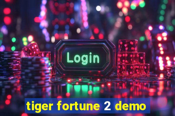 tiger fortune 2 demo